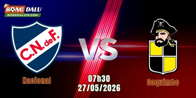 Nhận Định Nacional Vs Coquimbo, 07h30 Ngày 27/05: Chủ Nhà Quyết Giành Trọn 3 Điểm 